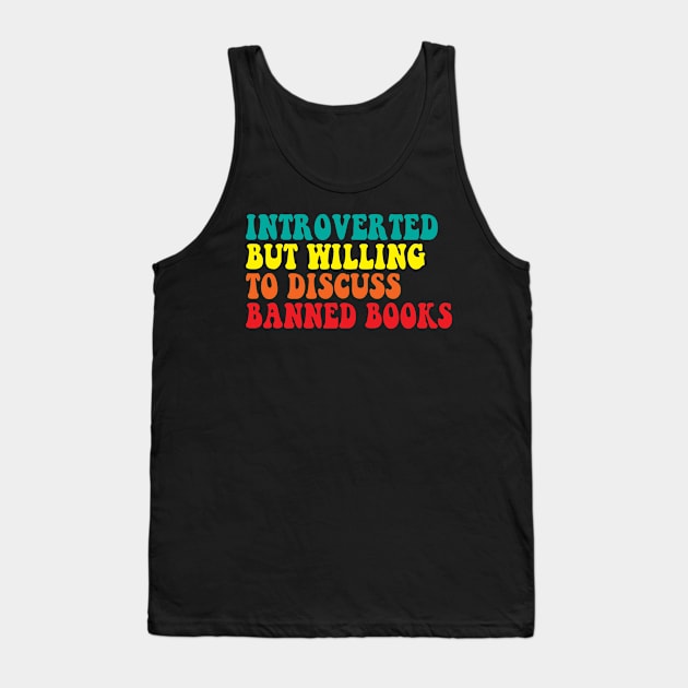 Introverted But Willing To Discuss banned books Tank Top by Spit in my face PODCAST